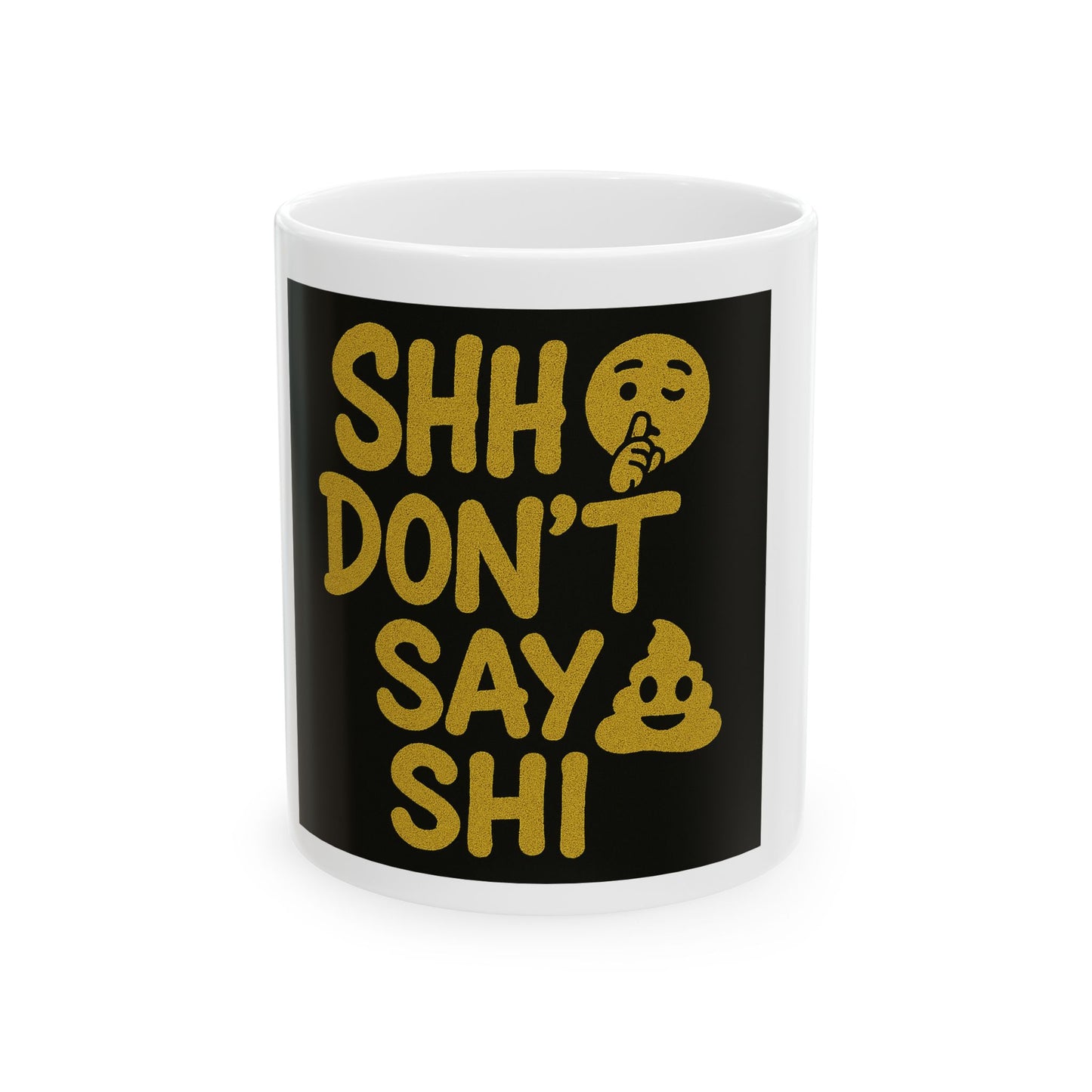 Funny Ceramic Mug, Shhh Don't Say Shi, Gift for Coffee Lovers, Home Office Decor, Gag Gift, Encourage Smiles